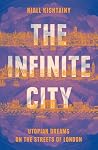 The Infinite City - The Political History of Utopian Dreams on the Streets of London