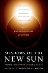 Shadows of the New Sun - Stories in Honor of Gene Wolfe