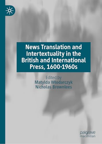 News Translation and Intertextuality in the British and International Press, 1600–1960s