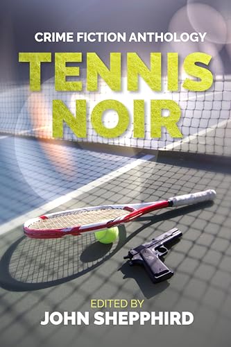 Tennis Noir - An Anthology