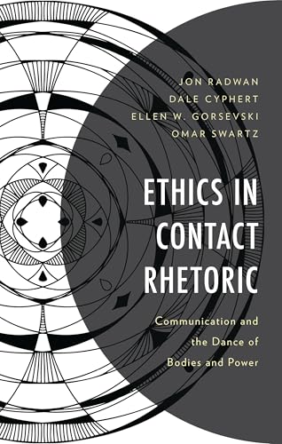 Ethics in Contact Rhetoric - Communication and the Dance of Bodies and Power