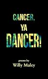 Cancer, Ya Dancer!