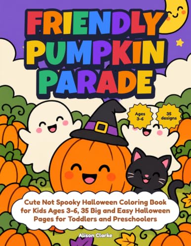Friendly Pumpkin Parade - Cute Not Spooky Halloween Coloring Book for Kids Ages 3-6, 35 Big and Easy Halloween Pages for Toddlers and Preschoolers