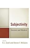 Subjectivity - Ancient and Modern