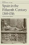 Spain in the Fifteenth Century 1369–1516. Essays and Extracts by Historians of Spain