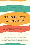 This is Not a Border - Reportage & Reflection from the Palestine Festival of Literature