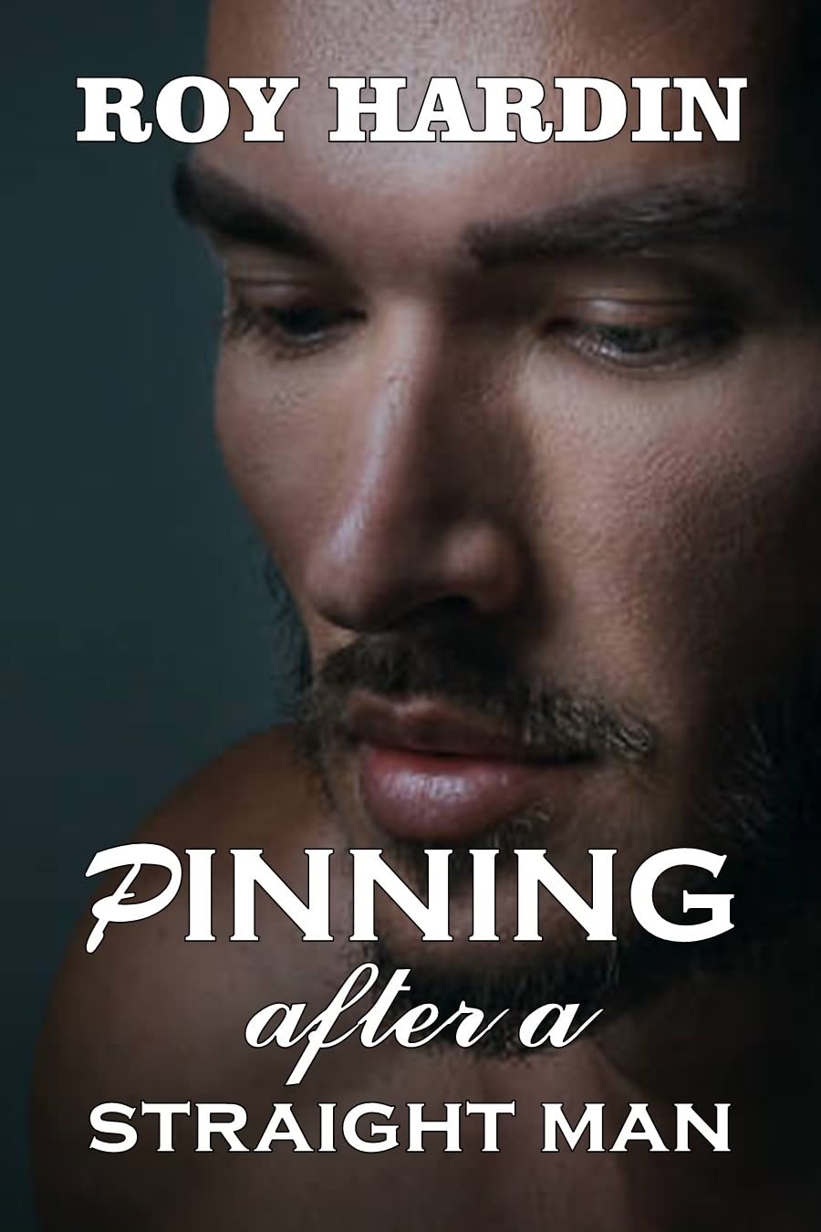 PINNING After a STRAIGHT MAN - A NOVEL