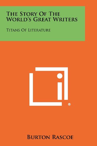 The Story of the World's Great Writers - Titans of Literature